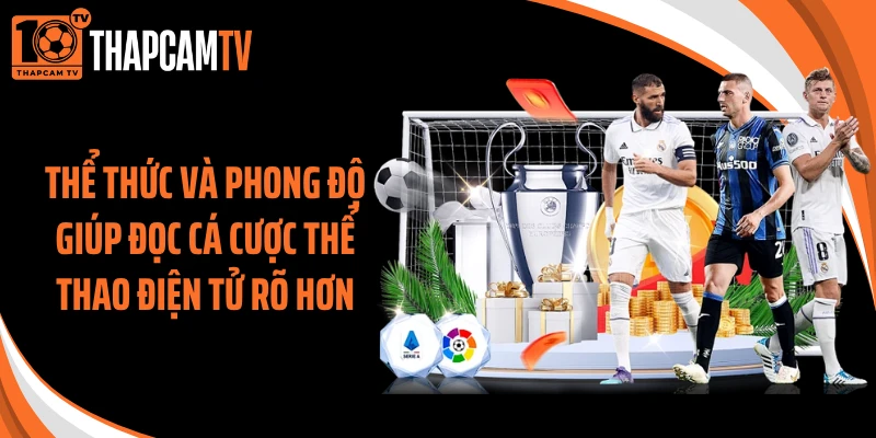 Thể thức và phong độ giúp đọc cá cược thể thao điện tử rõ hơn
